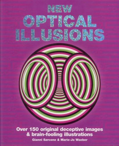 New Optical Illusions by Gianni A. Sarcone and Marie J. Waeber
