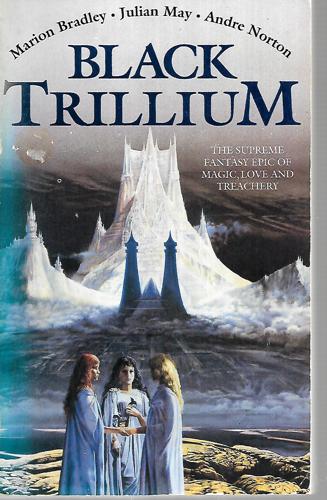 Black Trillium by Marion Zimmer Bradley and Julian May and Andre Norton