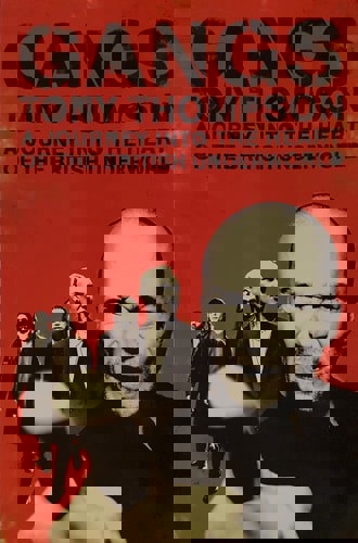 Gangs: A Journey Into The Heart Of The British Underworld by Tony Thompson