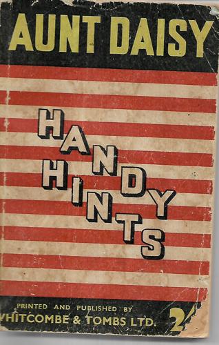 Aunt Daisy's Book of Handy Hints. 170 Pages Full of Valuable Hints for the Housewife by Aunt Daisy