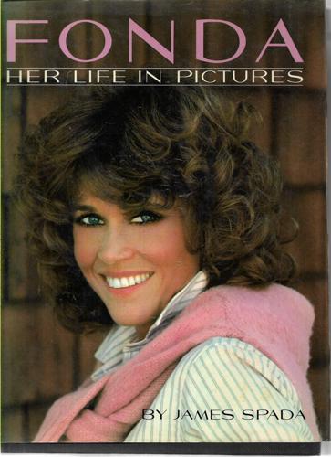 Fonda Her Life Pictures by James Spada