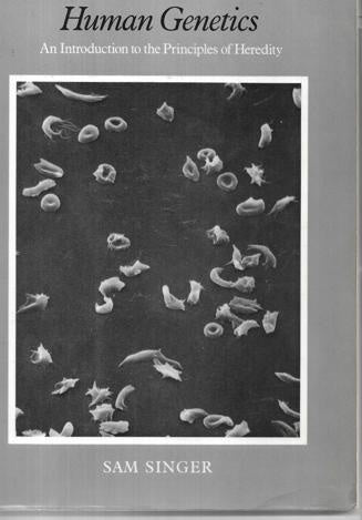 Human Genetics: An Introduction To The Principles Of Heredity (A Series Of Books In Biology) by Sam Singer