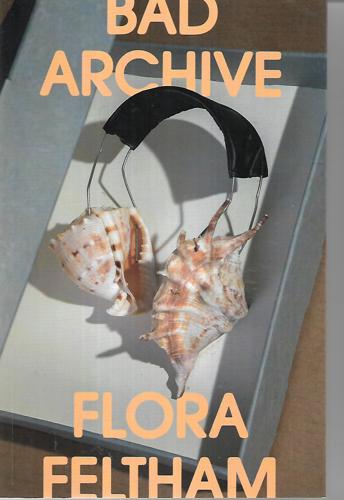 Bad Archive by Flora Feltham