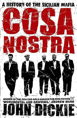 Cosa Nostra : A History Of The Sicilian Mafia by John Dickie