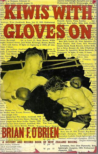 Kiwis With Gloves On: A History And Record-Book Of New Zealand Boxing by Brian F. O'Brien
