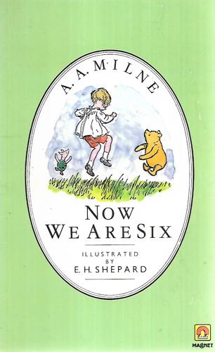 Now We Are Six by A. A. Milne