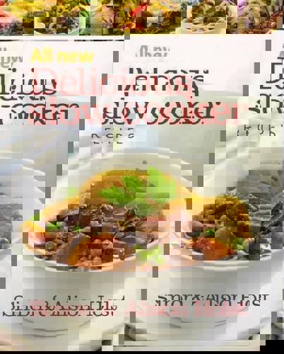 All New Delicious Slow Cooker Recipes by Alison Holst