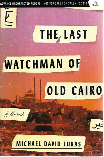 The Last Watchman Of Old Cairo: A Novel by Michael David Lukas