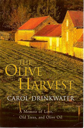 The Olive Harvest: A Memoir Of Love, Old Trees And Olive Oil by Carol Drinkwater