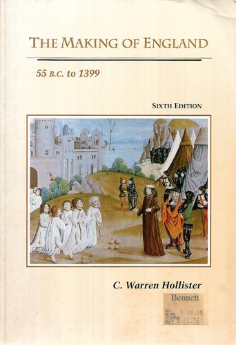 The Making Of England, 55 B.C. To 1399 by Charles Warren Hollister