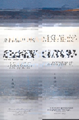 Glasgow: A History Of The City by Michael Fry