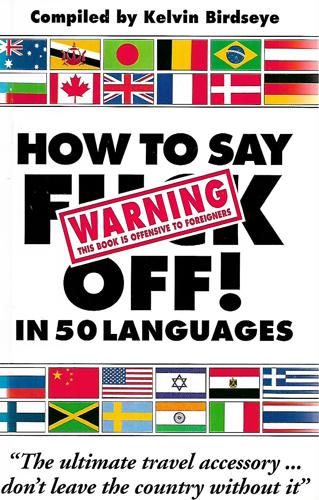 How To Say F*** Off! In 50 Languages by Kelvin Birdseye