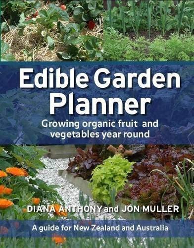Edible Garden Planner by Diana Anthony and Jon Muller