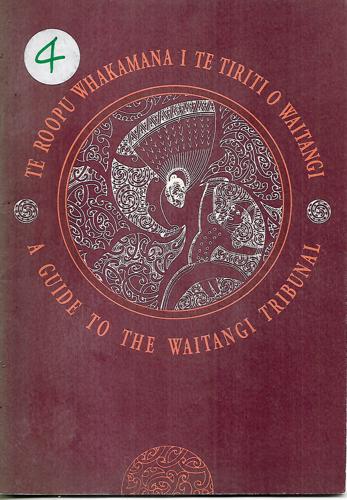 Te Roopu Whakamana I Te Tiriti O Waitangi: A Guide To The Waitangi Tribunal by New Zealand. Waitangi Tribunal and New Zealand. Waitangi Tribunal Division