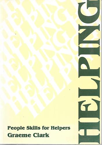 Helping: People Skills For Helpers by Graeme Clark