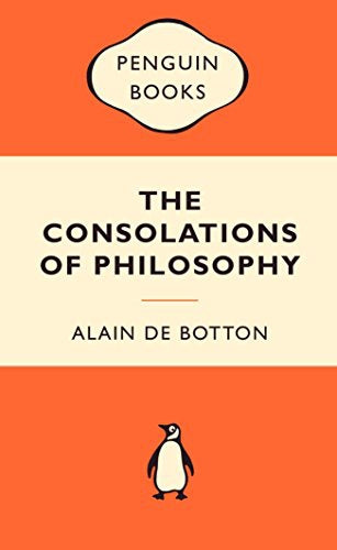 The Consolations Of Philosophy by Alain De Botton