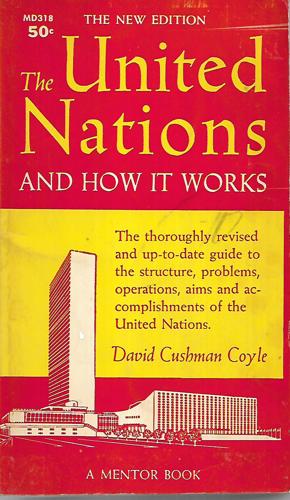 The United Nations And How It Works by David Cushman Coyle