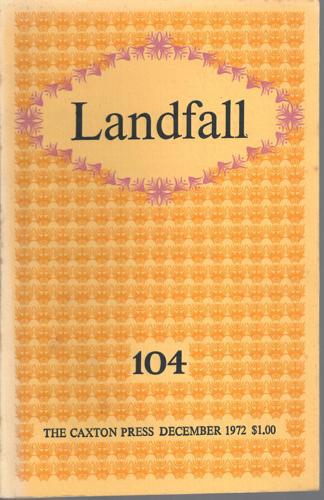 Landfall 104: A New Zealand Quarterly Vol 26, No 4 (1972) by Leo Bensemann