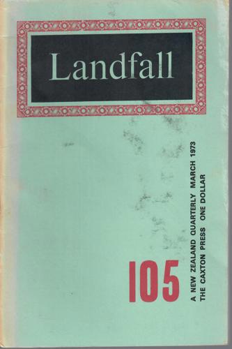 Landfall 105: A New Zealand Quarterly Vol 27, No 1 (1973) by Leo Bensemann