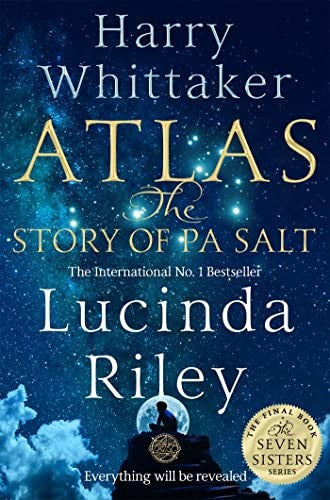 Atlas: The Story Of Pa Salt by Lucinda Riley and Harry Whittaker