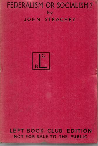 Federalism Or Socialism? by John Strachey