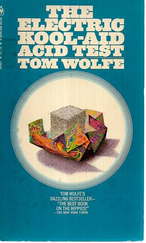 The Electric Kool-Aid Acid Test by Tom Wolfe
