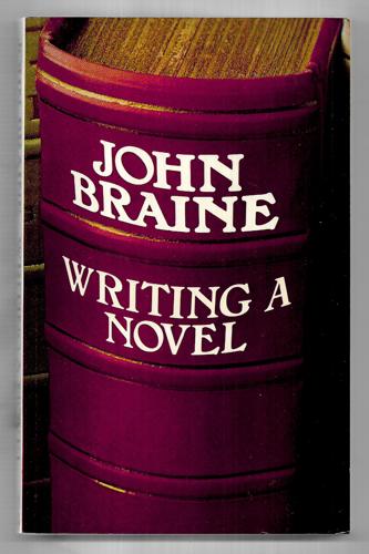 Writing A Novel by John Braine