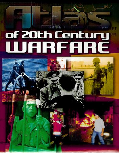 Atlas of 20th Century Warfare by Paul Cornish and Reg Grant and Stewart Ross and Sean Sheehan and Alex Woolf