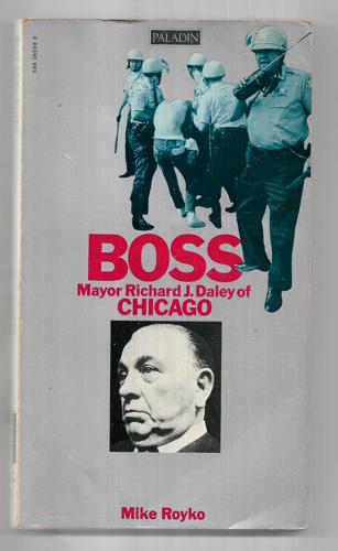 Boss: Richard J. Daley of Chicago by Mike Royko