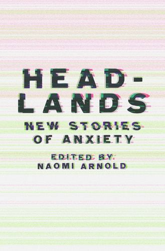 Headlands - New Stories of Anxiety