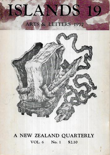 Islands 19: Arts & Letters 1977 - A New Zealand Quarterly Vol 6 No 1