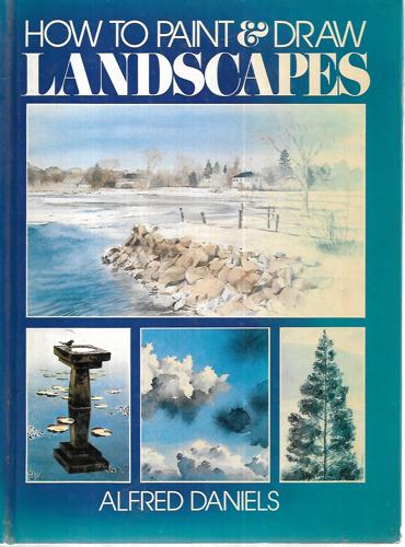 How To Paint & Draw Landscapes by Alfred Daniels