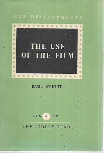 The Use Of The Film by Basil Wright