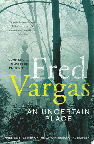 An Uncertain Place by Fred Vargas
