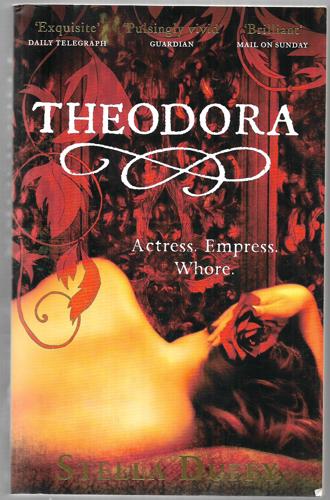 Theodora: Actress, Empress, Whore by Stella Duffy