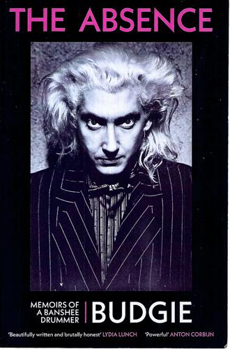 The Absence: Memoirs Of A Banshee Drummer by Budgie