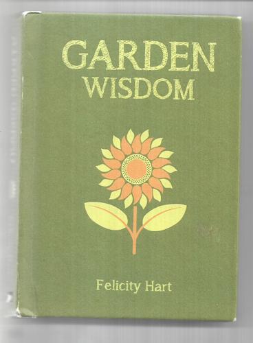 Garden Wisdom by Felicity Hart