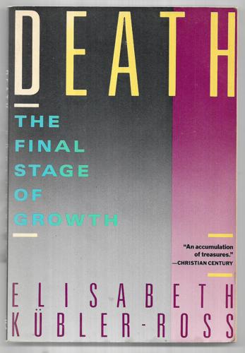 Death: The Final Stage Of Growth by Elisabeth Kubler-Ross