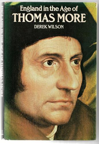England In The Age Of Thomas More by Derek Wilson