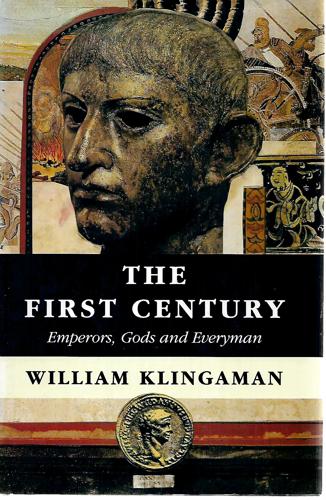 The First Century Emperors, Gods, And Everyman by William K. Klingaman