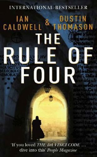 The Rule Of Four by Ian Caldwell and Dustin Thomason