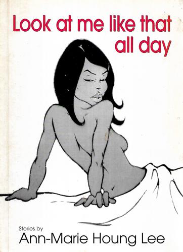 Look At Me Like That All Day by Ann-Marie Houng Lee