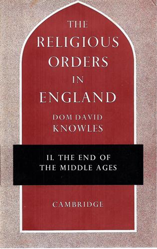 The Religious Orders In England - Vol II: The End Of The Middle Ages by David Knowles