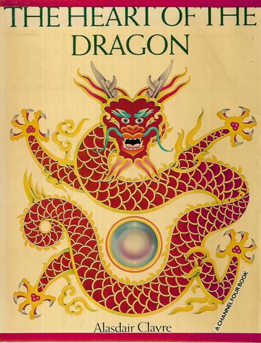 The Heart Of The Dragon by Alasdair Clayre