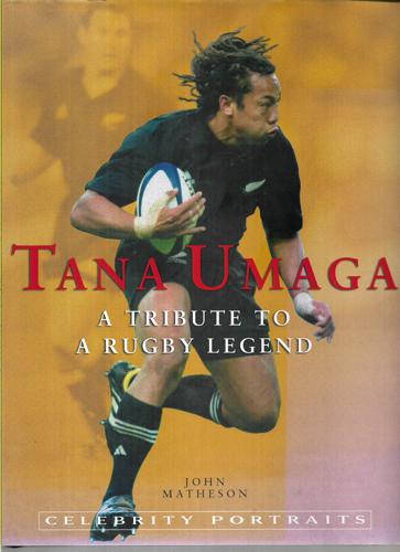 Tana Umaga: A Tribute To A Rugby Legend by John Matheson