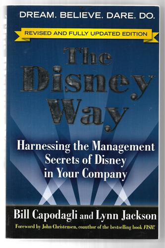 The Disney Way, Revised Edition : Harnessing The Management Secrets Of Disney In Your Company: Harnessing The Management Secrets Of Disney In Your Company by Bill Capodagli and Lynn Jackson