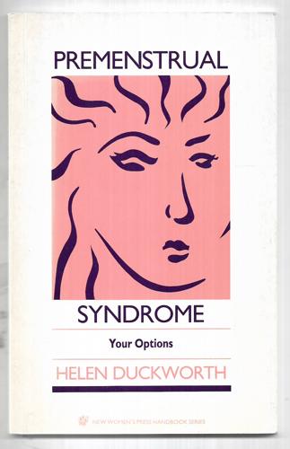 Premenstrual Syndrome: Your Options by Helen Duckworth