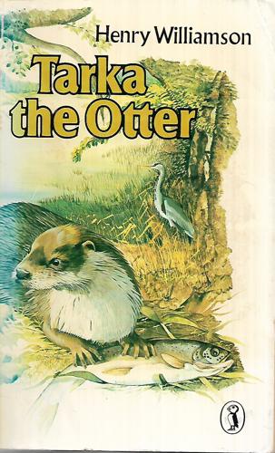 Tarka The Otter His Joyful Water-Life And Death In The Two Rivers by Henry Williamson
