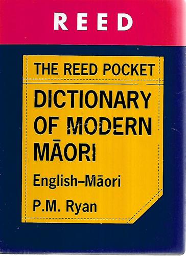 The Reed Pocket Dictionary Of Modern Maori: English-Maori by Peter M. Ryan