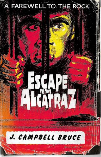 Escape From Alcatraz: A Farewell To The Rock by John Campbell Bruce